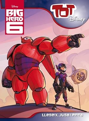 BIG HERO 6. TOT DISNEY | 9788490576083 | DIVERSOS AUTORS | Llibreria La Font de Mimir - Llibreria online Barcelona - Comprar llibres català i castellà