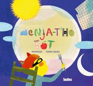 MENJA-T´HO TOT | 9788416003198 | BENEGAS, MAR/CABASSA, MARIONA | Llibreria La Font de Mimir - Llibreria online Barcelona - Comprar llibres català i castellà