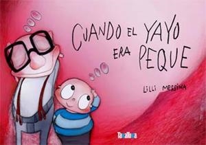CUANDO EL YAYO ERA PEQUE | 9788492696895 | MESSINA, LILLI | Llibreria La Font de Mimir - Llibreria online Barcelona - Comprar llibres català i castellà