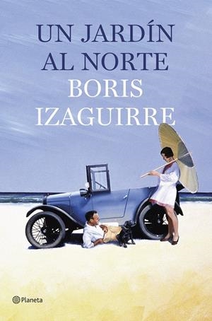 UN JARDÍN AL NORTE | 9788408135630 | BORIS IZAGUIRRE | Llibreria La Font de Mimir - Llibreria online Barcelona - Comprar llibres català i castellà