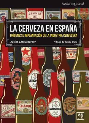 LA CERVEZA EN ESPAÑA | 9788483569566 | GARCÍA BARBER, XAVIER/OLALLA, JACOBO | Llibreria La Font de Mimir - Llibreria online Barcelona - Comprar llibres català i castellà