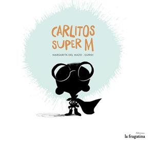 CARLITOS SUPER M | 9788416226399 | MAZO FERNÁNDEZ, MARGARITA DEL | Llibreria La Font de Mimir - Llibreria online Barcelona - Comprar llibres català i castellà