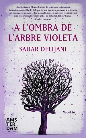 A L'OMBRA DE L'ARBRE VIOLETA | 9788492941964 | DELIJANI, SAHAR | Llibreria La Font de Mimir - Llibreria online Barcelona - Comprar llibres català i castellà