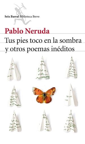 TUS PIES TOCO EN LA SOMBRA Y OTROS POEMAS INÉDITOS | 9788432224232 | PABLO NERUDA | Llibreria La Font de Mimir - Llibreria online Barcelona - Comprar llibres català i castellà