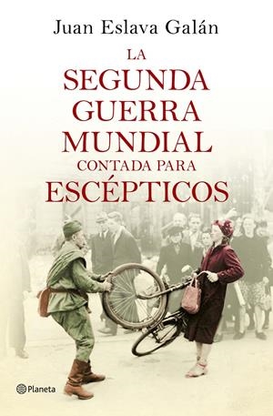 LA SEGUNDA GUERRA MUNDIAL CONTADA PARA ESCÉPTICOS | 9788408135302 | JUAN ESLAVA GALÁN | Llibreria La Font de Mimir - Llibreria online Barcelona - Comprar llibres català i castellà