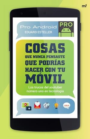 COSAS QUE NUNCA PENSASTE QUE PODRÍAS HACER CON TU MÓVIL | 9788427041585 | EDUARD ESTELLER / PROANDROID | Llibreria La Font de Mimir - Llibreria online Barcelona - Comprar llibres català i castellà