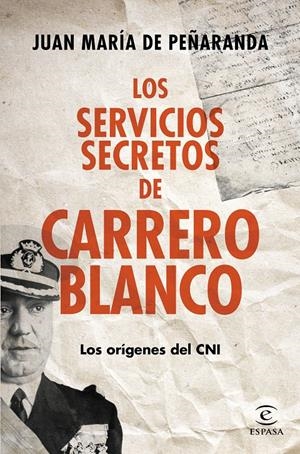 LOS SERVICIOS SECRETOS DE CARRERO BLANCO | 9788467043341 | JUAN MARÍA DE PEÑARANDA | Llibreria La Font de Mimir - Llibreria online Barcelona - Comprar llibres català i castellà