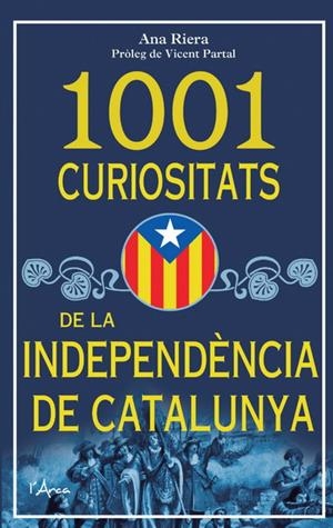 1001 CURIOSITATS DE LA INDEPENDÈNCIA DE CATALUNYA | 9788493925185 | RIERA, ANA | Llibreria La Font de Mimir - Llibreria online Barcelona - Comprar llibres català i castellà