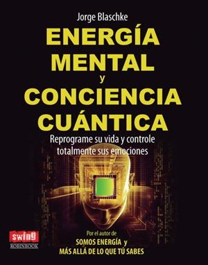 ENERGÍA MENTAL Y CONCIENCIA CUÁNTICA | 9788496746640 | BLASCHKE, JORGE | Llibreria La Font de Mimir - Llibreria online Barcelona - Comprar llibres català i castellà