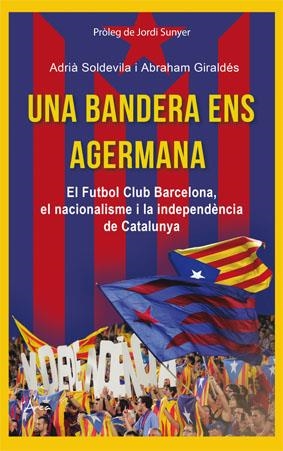 UNA BANDERA ENS AGERMANA | 9788494113154 | SOLDEVILA, ADRIÀ/GIRALDÉS, ABRAHAM | Llibreria La Font de Mimir - Llibreria online Barcelona - Comprar llibres català i castellà
