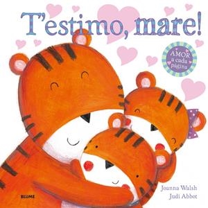 T'ESTIMO, MARE! | 9788498018004 | WALSH, JOANNA/ABBOT, JUDI | Llibreria La Font de Mimir - Llibreria online Barcelona - Comprar llibres català i castellà
