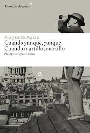 CUANDO YUNQUE, YUNQUE. CUANDO MARTILLO, MARTILLO | 9788416213191 | ASSÍA, AUGUSTO | Llibreria La Font de Mimir - Llibreria online Barcelona - Comprar llibres català i castellà