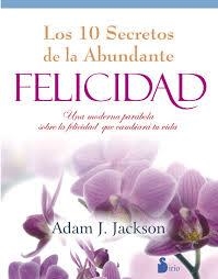 DIEZ SECRETOS DE LA ABUNDANTE FELICIDAD-COLOR | 9788478088027 | JACKSON, ADAM J. | Llibreria La Font de Mimir - Llibreria online Barcelona - Comprar llibres català i castellà
