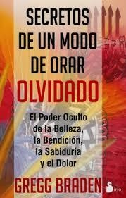 SECRETOS DE UN MODO DE ORAR OLVIDADO | 9788478088621 | BRADEN, GREGG | Llibreria La Font de Mimir - Llibreria online Barcelona - Comprar llibres català i castellà