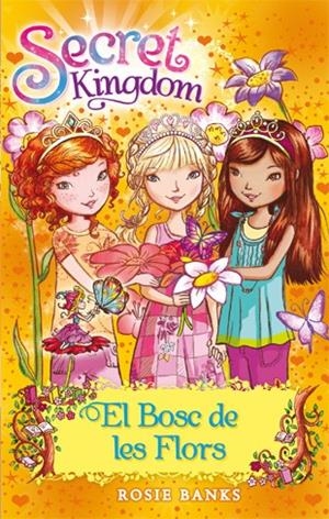 SECRET KINGDOM 13. EL BOSC DE LES FLORS | 9788424653804 | BANKS, ROSIE | Llibreria La Font de Mimir - Llibreria online Barcelona - Comprar llibres català i castellà