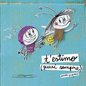 T'ESTIMO (QUASI SEMPRE) | 9788490577257 | ANNA LLENAS | Llibreria La Font de Mimir - Llibreria online Barcelona - Comprar llibres català i castellà