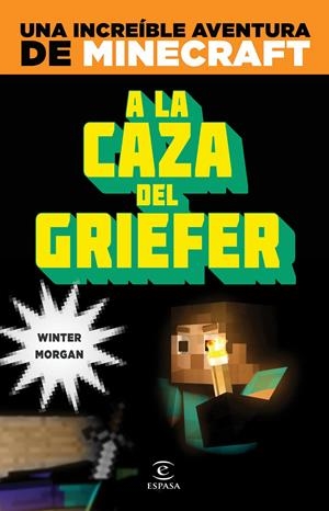 MINECRAFT. A LA CAZA DEL GRIEFER | 9788467043570 | WINTER MORGAN | Llibreria La Font de Mimir - Llibreria online Barcelona - Comprar llibres català i castellà