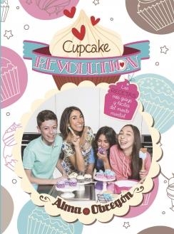 CUPCAKE REVOLUTION. LAS RECETAS MÁS GUAYS Y FÁCILES DEL MUNDO MUNDIAL | 9788420418681 | OBREGON,ALMA | Llibreria La Font de Mimir - Llibreria online Barcelona - Comprar llibres català i castellà