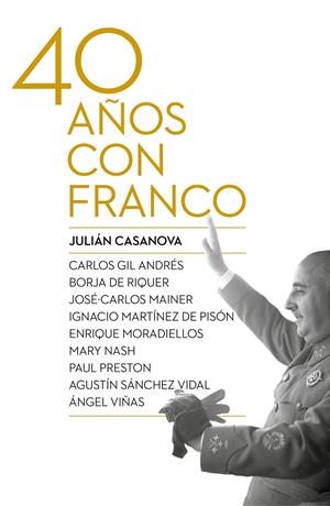 CUARENTA AÑOS CON FRANCO | 9788498927917 | JULIÁN CASANOVA | Llibreria La Font de Mimir - Llibreria online Barcelona - Comprar llibres català i castellà