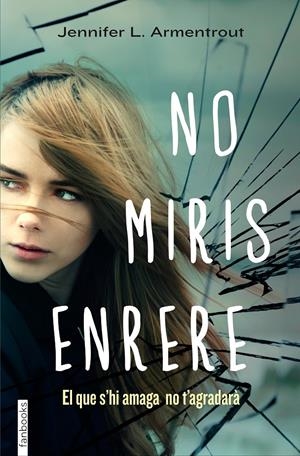 NO MIRIS ENRERE | 9788415745563 | JENNIFER L. ARMENTROUT | Llibreria La Font de Mimir - Llibreria online Barcelona - Comprar llibres català i castellà