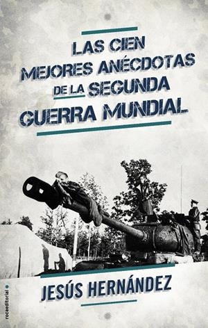 LAS CIEN MEJORES ANECDOTAS DE LA II GUERRA MUNDIAL | 9788499189178 | HERNÁNDEZ, JESÚS | Llibreria La Font de Mimir - Llibreria online Barcelona - Comprar llibres català i castellà