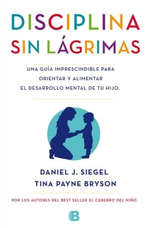 LA DISCIPLINA SIN LÁGRIMAS | 9788466655873 | SIEGEL, DANIEL/BRYSON, TINA | Llibreria La Font de Mimir - Llibreria online Barcelona - Comprar llibres català i castellà