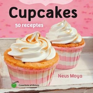 CUPCAKES | 9788490343098 | MOYA ARASA, NEUS | Llibreria La Font de Mimir - Llibreria online Barcelona - Comprar llibres català i castellà