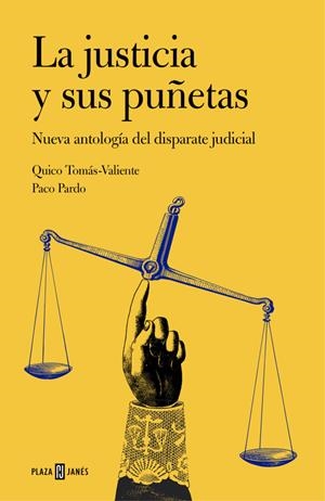 LA JUSTICIA Y SUS PUÑETAS | 9788401347269 | TOMAS-VALIENTE,QUICO/PARDO,PACO | Llibreria La Font de Mimir - Llibreria online Barcelona - Comprar llibres català i castellà