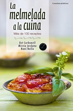 LA MELMELADA A LA CUINA | 9788490343029 | NOLLA, NANI/CARBONELL, BET/JORDANA, MIREIA | Llibreria La Font de Mimir - Llibreria online Barcelona - Comprar llibres català i castellà