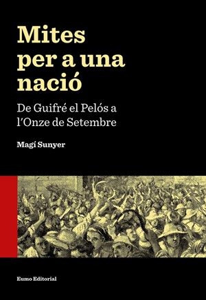 MITES PER A UNA NACIÓ | 9788497665353 | MAGÍ SUNYER | Llibreria La Font de Mimir - Llibreria online Barcelona - Comprar llibres català i castellà