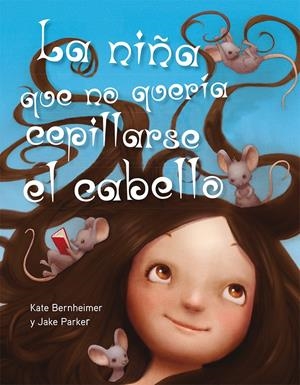 LA NIÑA QUE NO QUERÍA CEPILLARSE EL CABELLO | 9788494154973 | BERNHEIMER, KATE | Llibreria La Font de Mimir - Llibreria online Barcelona - Comprar llibres català i castellà