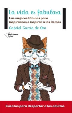 LA VIDA ES FABULOSA | 9788415880844 | GARCÍA DE ORO, GABRIEL | Llibreria La Font de Mimir - Llibreria online Barcelona - Comprar llibres català i castellà