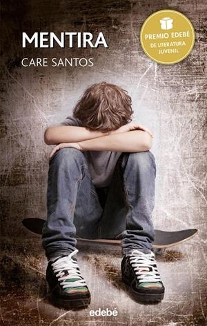 PREMIO EDEBÉ 2015: MENTIRA | 9788468315775 | SANTOS TORRES, CARE | Llibreria La Font de Mimir - Llibreria online Barcelona - Comprar llibres català i castellà