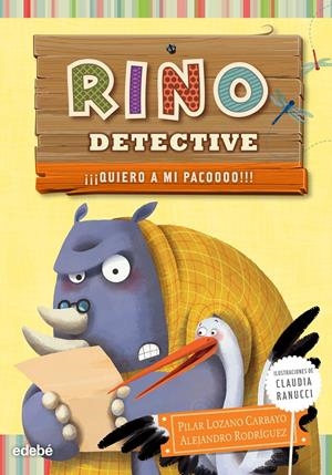 RINO DETECTIVE 5: ¡¡¡QUIERO A MI PACOOOO!!! | 9788468315836 | LOZANO CARBAYO, PILAR/RODRIGUEZ PUÑAL, ALEJANDRO | Llibreria La Font de Mimir - Llibreria online Barcelona - Comprar llibres català i castellà