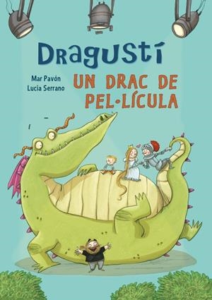 DRAGUSTÍ, UN DRAC DE PEL·LÍCULA | 9788448843526 | SERRANO,LUCIA/PAVON,MARIA DEL MAR | Llibreria La Font de Mimir - Llibreria online Barcelona - Comprar llibres català i castellà