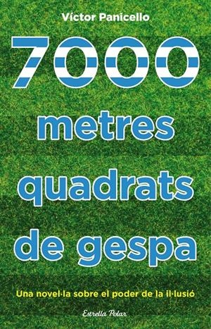 7000 METRES QUADRATS DE GESPA | 9788490577929 | VÍCTOR PANICELLO | Llibreria La Font de Mimir - Llibreria online Barcelona - Comprar llibres català i castellà