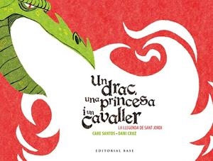 SANT JORDI. UN DRAC, UNA PRINCESA I UN CAVALLER | 9788416166602 | SANTOS, CARE | Llibreria La Font de Mimir - Llibreria online Barcelona - Comprar llibres català i castellà