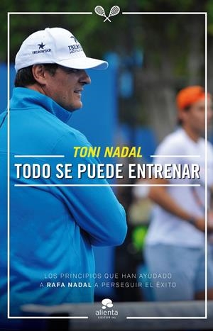 TODO SE PUEDE ENTRENAR | 9788416253081 | TONI NADAL HOMAR | Llibreria La Font de Mimir - Llibreria online Barcelona - Comprar llibres català i castellà