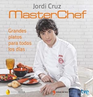 GRANDES PLATOS PARA TODOS LOS DÍAS | 9788499984735 | RTVE/SHINE/JORDI CRUZ | Llibreria La Font de Mimir - Llibreria online Barcelona - Comprar llibres català i castellà