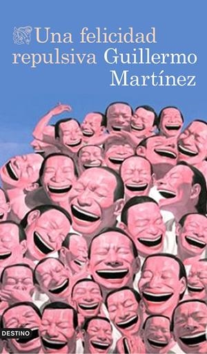 UNA FELICIDAD REPULSIVA | 9788423349319 | GUILLERMO MARTÍNEZ | Llibreria La Font de Mimir - Llibreria online Barcelona - Comprar llibres català i castellà