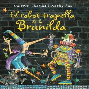 BRUIXA BRUNILDA. EL ROBOT TRAPELLA DE LA BRUNILDA | 9788498018158 | THOMAS, VALERIE/PAUL, KORKY | Llibreria La Font de Mimir - Llibreria online Barcelona - Comprar llibres català i castellà