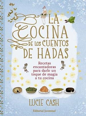 LA COCINA DE LOS CUENTOS DE HADAS | 9788426140197 | CASH, LUCIE | Llibreria La Font de Mimir - Llibreria online Barcelona - Comprar llibres català i castellà