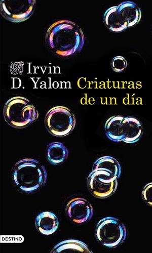 CRIATURAS DE UN DÍA | 9788423349296 | IRVIN D. YALOM | Llibreria La Font de Mimir - Llibreria online Barcelona - Comprar llibres català i castellà