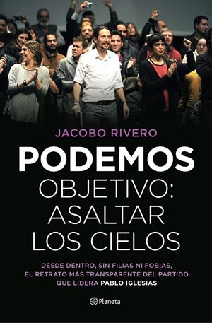 PODEMOS. OBJETIVO: ASALTAR LOS CIELOS | 9788408139447 | JACOBO RIVERO | Llibreria La Font de Mimir - Llibreria online Barcelona - Comprar llibres català i castellà