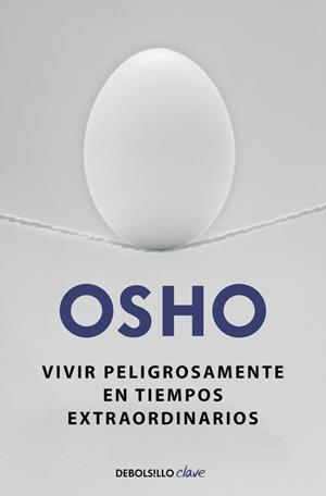 VIVIR PELIGROSAMENTE EN TIEMPOS EXTRAORDINARIOS | 9788490623923 | OSHO | Llibreria La Font de Mimir - Llibreria online Barcelona - Comprar llibres català i castellà