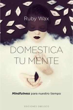 DOMESTICA TU MENTE | 9788416192588 | WAX, RUBY | Llibreria La Font de Mimir - Llibreria online Barcelona - Comprar llibres català i castellà