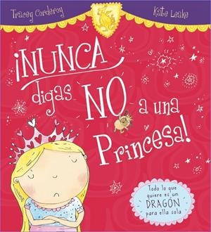NUNCA DIGAS NO A UNA PRINCESA | 9788416082902 | CORDEROY, TRACEY/LEAKE, KATE | Llibreria La Font de Mimir - Llibreria online Barcelona - Comprar llibres català i castellà