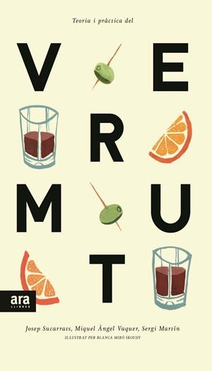 TEORIA I PRÀCTICA DEL VERMUT | 9788416154241 | SUCARRATS I MIRÒ, JOSEP/VAQUER I LLOP, MIQUEL ÀNGEL/MARTÍN I LAMATA, SERGI | Llibreria La Font de Mimir - Llibreria online Barcelona - Comprar llibres català i castellà