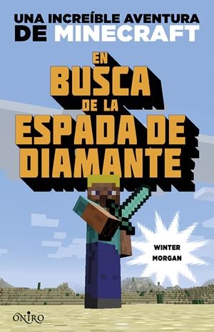 MINECRAFT. EN BUSCA DE LA ESPADA DE DIAMANTE | 9788497547925 | WINTER MORGAN | Llibreria La Font de Mimir - Llibreria online Barcelona - Comprar llibres català i castellà