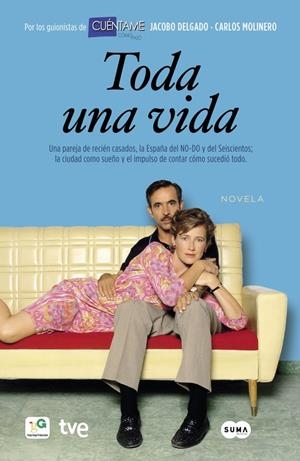 TODA UNA VIDA (NOVELA) | 9788483654828 | DELGADO,JACOBO/MOLINERO,CARLOS | Llibreria La Font de Mimir - Llibreria online Barcelona - Comprar llibres català i castellà